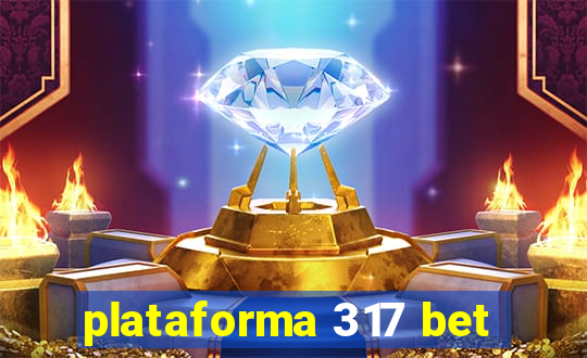 plataforma 317 bet